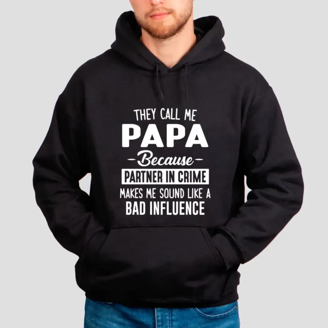 They Call Me Papa Because Partner In Crime Makes Me Sound Like A Bad Influence Hoodie, Papa Shirt, Father's Day Gift, Unisex Sweater Pullover Tee