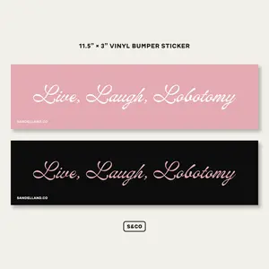 Live, Laugh, Lobotomy (Script) - Bumper Sticker, Scratch and Weather-Resistant, 11.5" x 3", Funniest Design for Dark Minds