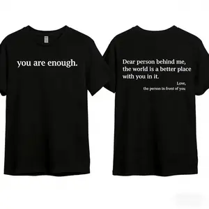 You Are Enough Dear Person Behind Me 2 Sided Meaning Graphic /T-Shirt, For Men/Women - Unisex Style,