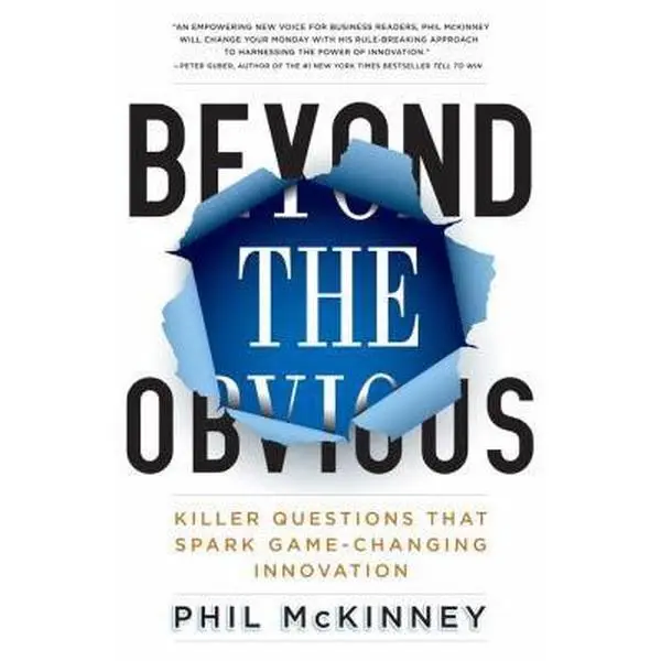 USED-Beyond the Obvious: Killer Questions That Spark Game-Changing Innovation by McKinney, Phil (Hardcover)