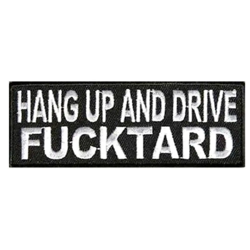 Hang Up and Drive Fucktard Embroidered Funny Iron on Patch (4.0 X 1.5 HDF-1)