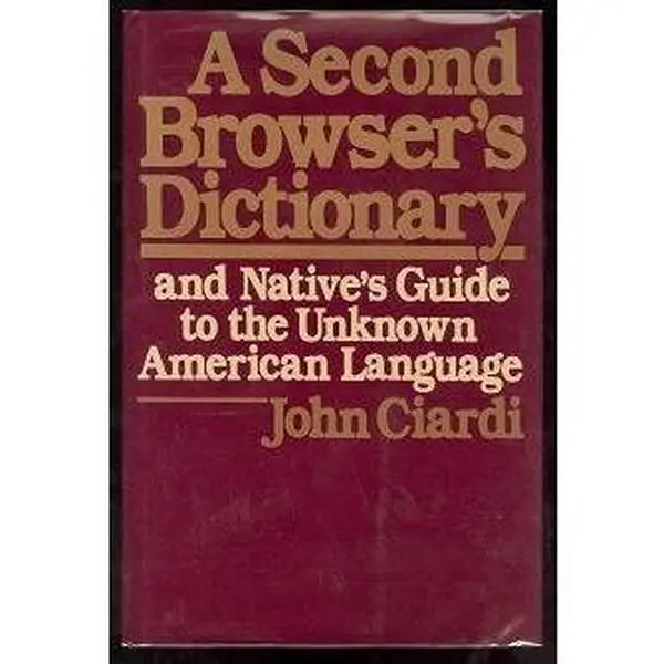 USED-A Second Browser's Dictionary and Native's Guide to the Unknown American Language by John Ciardi (Hardcover)