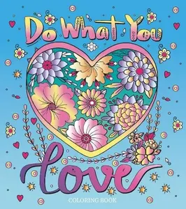 Adult Coloring Book - "Do What You Love" Soft Cover, 128 Pages of Hand-Drawn Illustrations, Featuring Patterns, Landscapes & Shapes, Ideal for Colored Pencils, Markers or Gel Pens, Coloring Book For Adults, Books