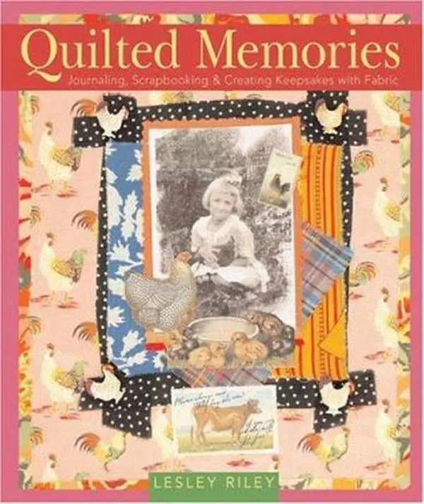 USED Book - Quilted Memories: Journaling, Scrapbooking & Creating Keepsakes with Fabric by Lesley Riley (Hardcover) - english
