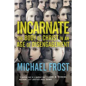 USED-Incarnate: The Body of Christ in an Age of Disengagement by Frost, Michael (Paperback)