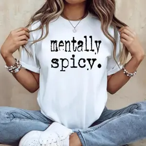 Mentally Spicy TShirt Inspirational Mental Health Awareness Clothing for Women