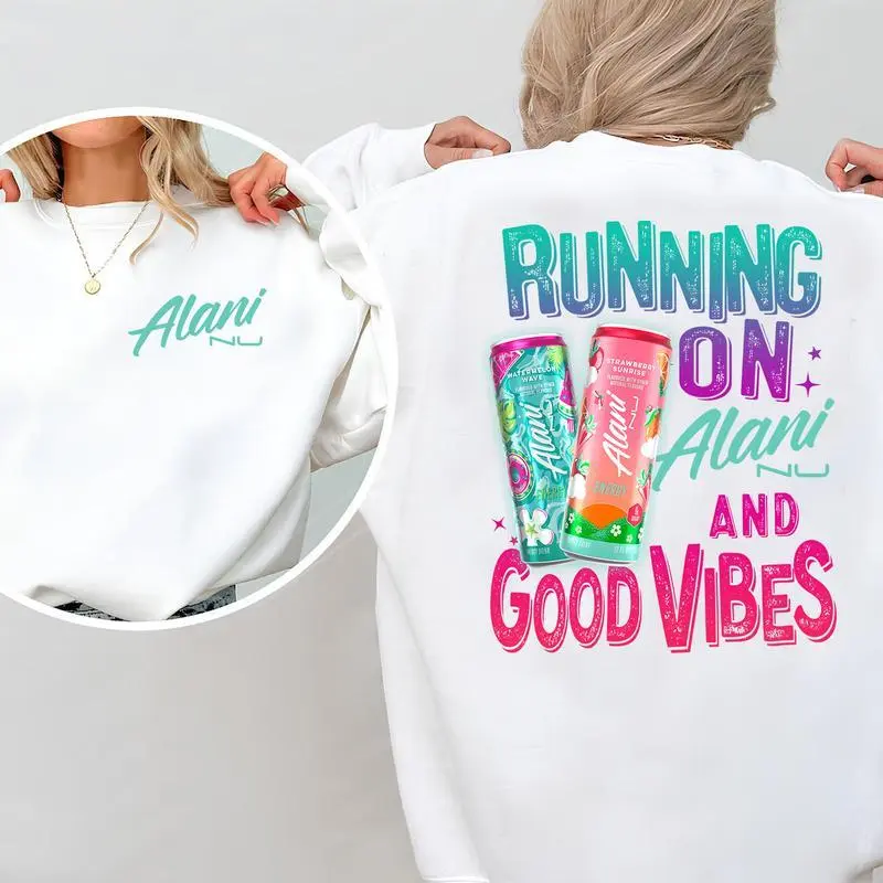 Running On Alani Nu And Good Vibes 2 Sided Shirt - Sweatshirt - Hoodie, Gift For Alani Nu Lovers, Alani Nu Lover Shirt, Alani Nu Tee, Alani Shirt