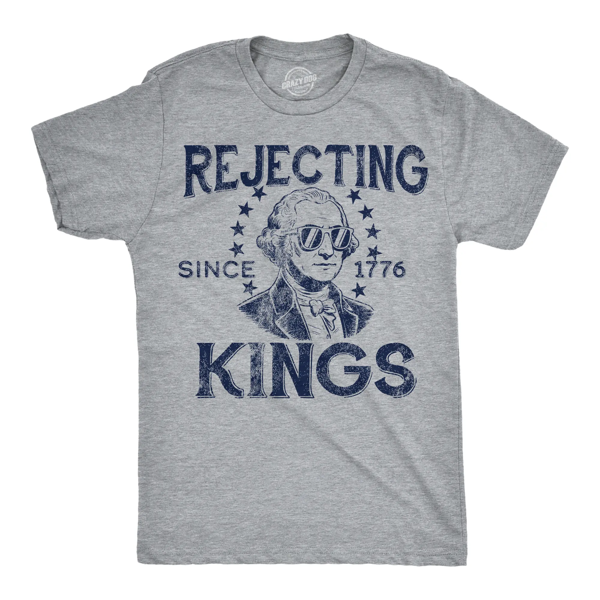 Mens Funny T Shirts Rejecting Kings Since 1776 Sarcastic Fourth Of July Graphic Novelty Tees for Men Mens Funny T Shirts Cool Vintage Fashion T-Shirt Gift Classic Menswear Patriotic Apparel for Men Novelty Tees Light Grey