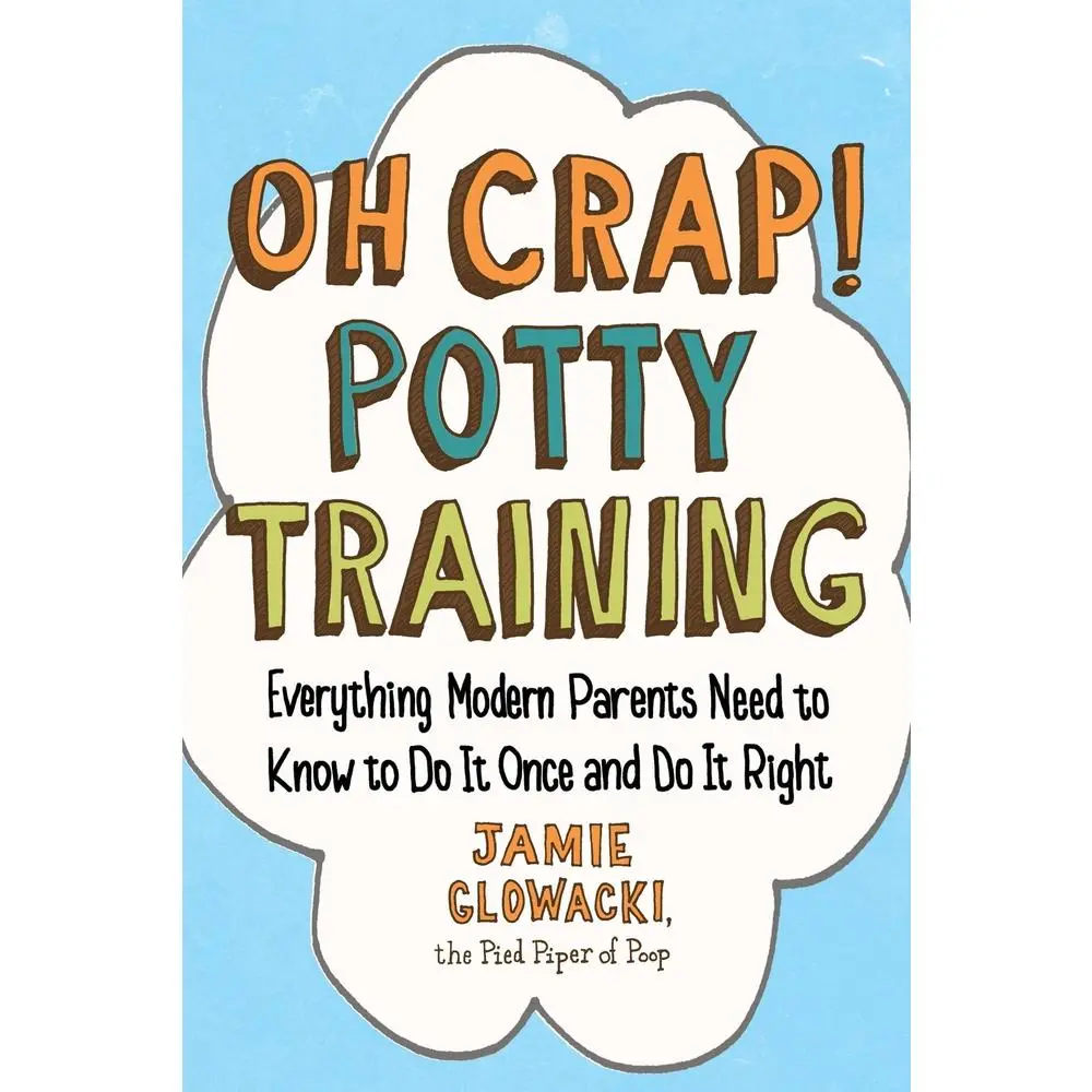 USED Book - Oh Crap! Potty Training: Everything Modern Parents Need to Know to Do It Once and Do It Right by Glowacki, Jamie (Paperback) - english