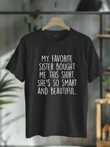 100% Cotton Favorite Sister Gave Me This Smart Beautiful Gift My Favorite Sister Bought Me This Funny Brother Gift T-Shirt