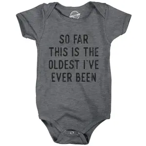 So Far This Is The Oldest Ive Ever Been Baby Bodysuit Funny Sarcastic Joke Jumper for Infants Funny Baby Onesies Funny Sarcastic Onesie Novelty Onesie Dark Grey
