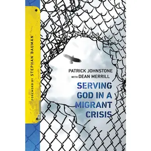 USED-Serving God in a Migrant Crisis: Ministry to People on the Move by Johnstone, Patrick (Paperback)