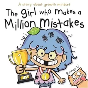 The Girl Who Makes a Million Mistakes: A Growth Mindset Book for Kids to Boost Confidence, Self-Esteem and Resilience (A Million Mistakes Series)