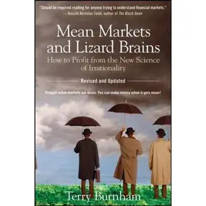 USED-Mean Markets and Lizard Brains: How to Profit from the New Science of Irrationality by Burnham, Terry (Paperback)