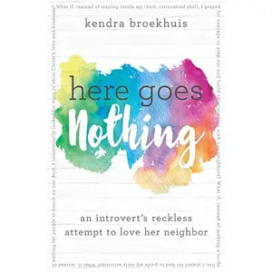 USED-Here Goes Nothing: An Introvert's Reckless Attempt to Love Her Neighbor by Broekhuis, Kendra (Paperback)