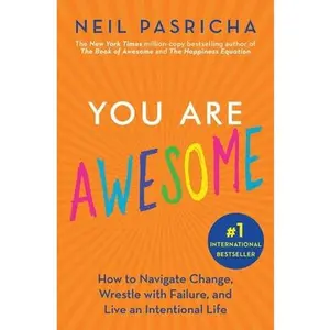 USED-You Are Awesome: How to Navigate Change, Wrestle with Failure, and Live an Intentional Life by Pasricha, Neil (Paperback)