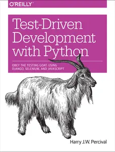 USED-Test-Driven Development with Python: Obey the Testing Goat: Using Django, Selenium, and JavaScript by Harry J. W. Percival (Paperback)