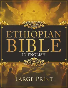 ETHIOPIAN BIBLE in English LARGE PRINT: The Definitive Collection of all the Rejected Apocrypha Scriptures. Includes Jubilees, Enoch, Audio, Bel and the Dragon, I-II-III Meqabyan, and much More Paperback – Large Print, October 25, 2025