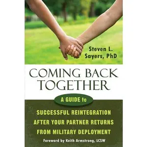 USED-Coming Back Together: A Guide to Successful Reintegration After Your Partner Returns from Military Deployment by Sayers, Steven L. (Paperback)