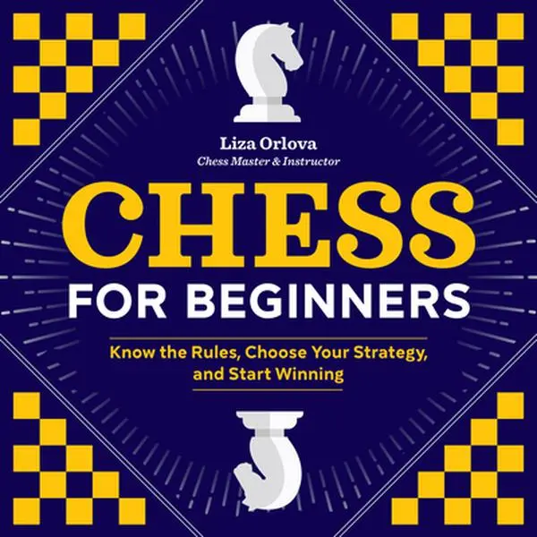 Beginner's Chess Tutorial Book (English Paperback) by Yelizaveta Orlova - Learn Rules, Sharpen Skills, Master 10 Long-Game Strategies, 10 Winning Tactics for New Players & Chess Practice