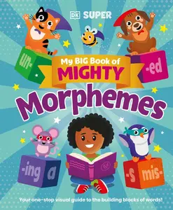 My Big Book of Mighty Morphemes -- DK - Hardcover