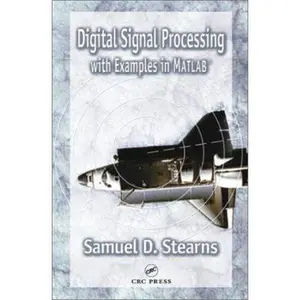 USED-Digital Signal Processing with Examples in MATLAB®, Second Edition (Electrical Engineering & Applied Signal Processing Series) by Samuel D. Stearns (Hardcover)
