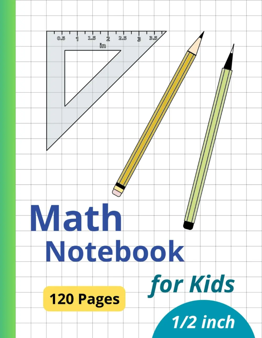 Math Notebook for Kids: 1/2 Inch Squares Graph Paper Composition Notebook toMathematics (120 pages, 8.5 x 11 inches)
