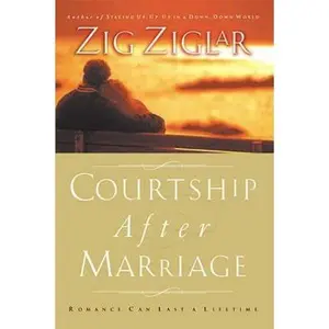 USED-Courtship After Marriage: Romance Can Last a Lifetime by Zig Ziglar (Hardcover)