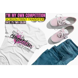 I'm My Own Competition Screen Print Transfer