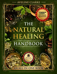 The Natural Healing Handbook: 1,000+ Powerful Head-to-Toe Herbal Remedies (Apothecary Books)