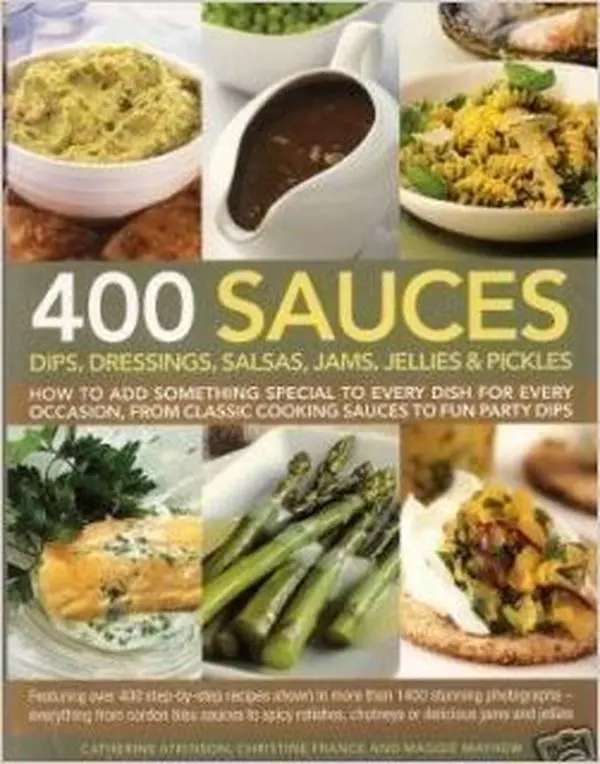 USED Book - 400 Sauces: Dips, Dressings, Salsas, Jams, Jellies & Pickles by Catherine (Paperback) - english