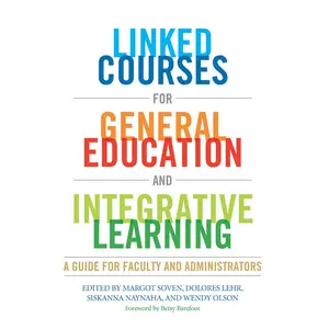 USED-Linked Courses for General Education and Integrative Learning: A Guide for Faculty and Administrators by Soven, Margot (Paperback)