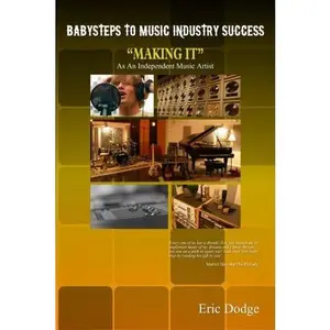 USED-Baby Steps to Music Industry Success: Making It as an Independent Music Artist by Eric Dodge (Paperback)