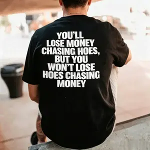 YOU'LL LOSE MONEY CHASING HOES Black Print T-Shirt
