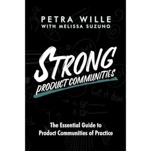 USED-STRONG Product Communities: The Essential Guide to Product Communities of Practice by Petra Wille (Paperback)