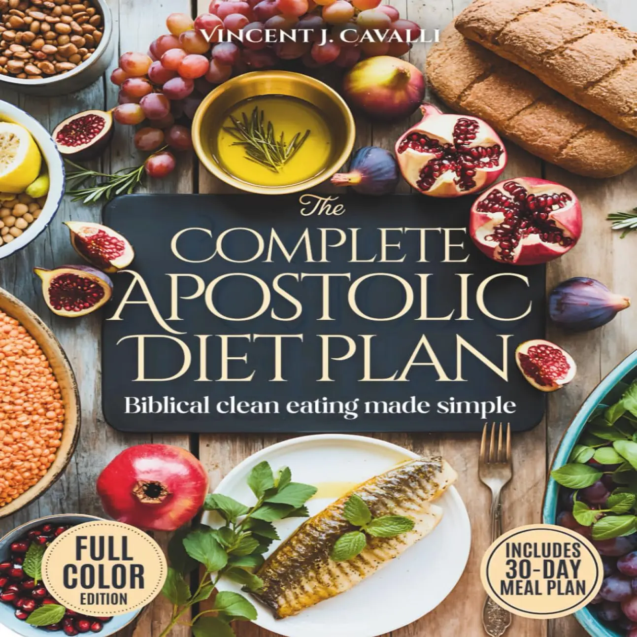 The Complete Apostolic Diet Plan: Biblical Clean Eating Made Simple | Affordable, Family-Friendly Meals and Spiritual Habits to Restore You
