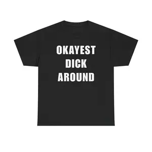 Okayest Weiner Around Tee Joke Funny Shirt Gift Casual Classic Made In USA For Women For Men [ZinniaZip cotton t-shirt/sweatshirt/hoodie, soft and comfortable]