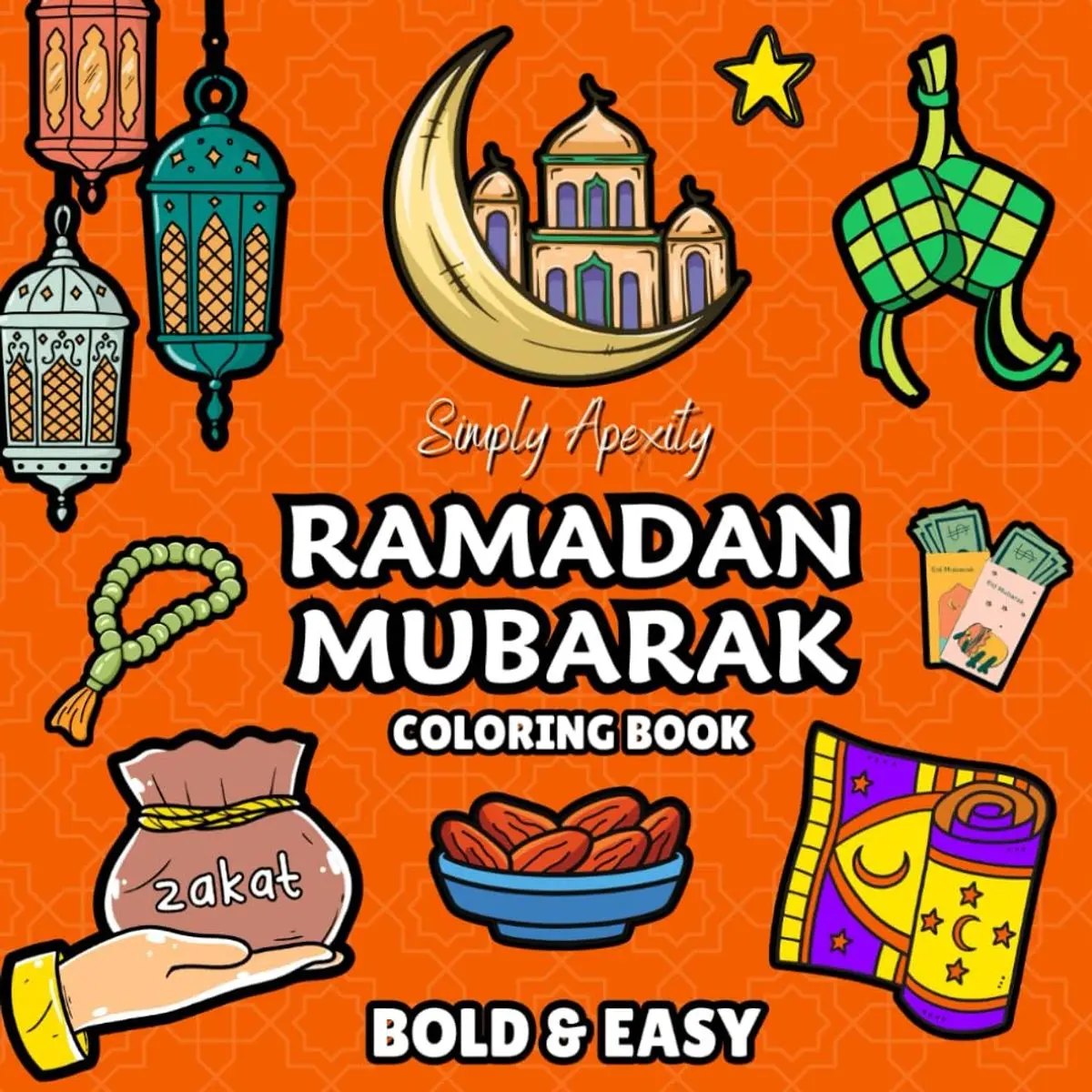 Ramadan Mubarak Coloring Book: 50 Bold & Easy Designs To Celebrate This Islamic Season - Thoughtful Gift Idea For Muslim Adults & Kids Paperback – February 17, 2025
