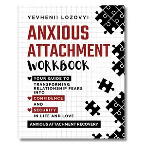 Anxious Attachment Workbook - Handy-Size Psychology Guide for Transforming Relationship Fears into Confidence, CBT-Based Anxiety Overcoming, Self-Love & Self Improvement Journal