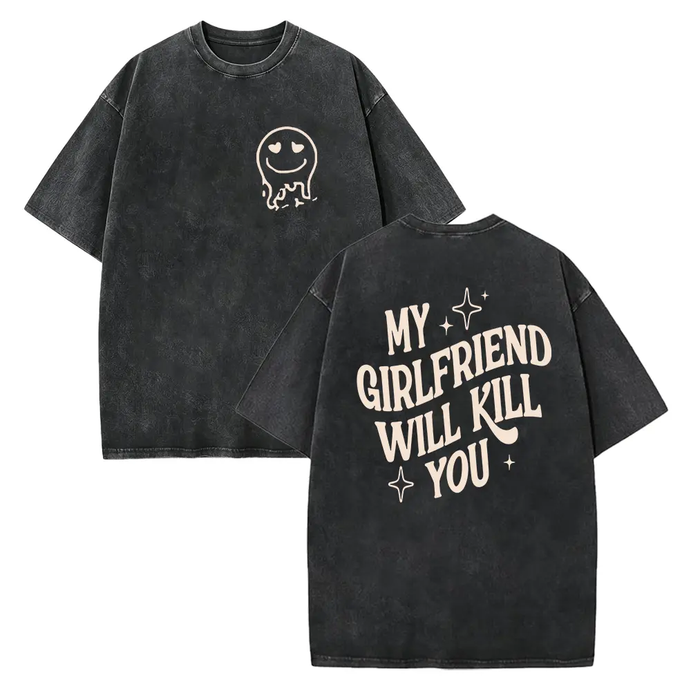 My Girlfriend or boyfriend Will Kill You Hoodie/ T-Shirt, Unisex Shirt, Hot Trend, For Men and women, Gift For Him, For BoyFriend and girlfriend