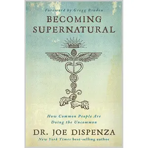 Becoming Supernatural: How Common People Are Doing the Uncommon