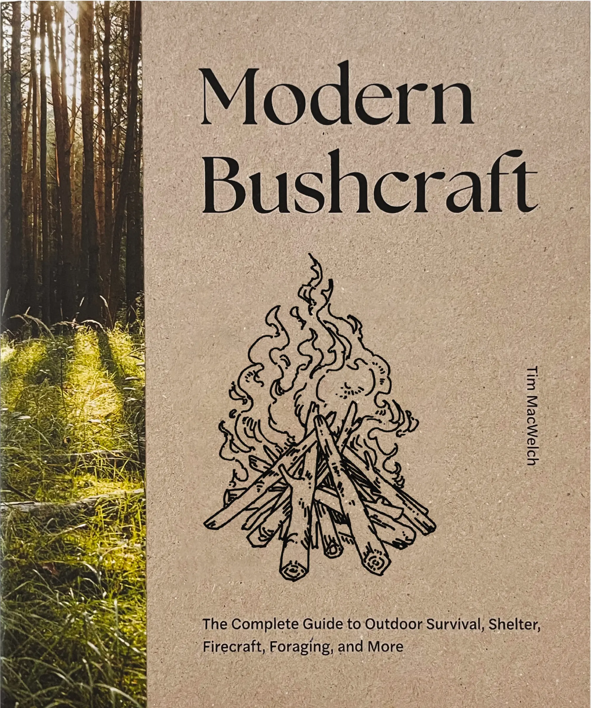 Modern Bushcraft: The Complete Guide to Outdoor Survival, Shelter, Firecraft, Foraging, and More by Tim MacWelch [Hardback Book]