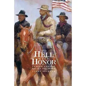 USED-To Hell with Honor: Custer and the Little Big Horn by Sklenar, Larry (Paperback)