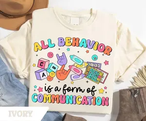 All Behavior Is A Form Of Communication tee, Behavior Therapist shirt, Behavior Squad Gift For Sped Teacher ABA Therapist