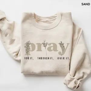 Pray for It Pray Over It Christian Sweatshirt, Jesus Over Everything Shirt, Jesus Bible Verse, Faith Crewneck Sweatshirt