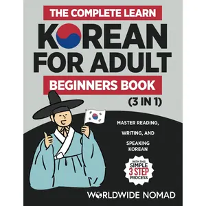 The Complete Learn Korean For Adult Beginners Book (3 in 1): Master Reading, Writing, And Speaking Korean With This Simple 3 Step Process Paperback – December 1, 2023