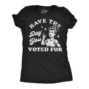 Womens Funny T Shirt Have The Day You Voted for Sarcastic Political Graphic Novelty Tee for Ladies Funny Womens T Shirts Cute Vintage Fashion Casual Ladies T-Shirt Gift Sarcastic Tops for Women Funny Political Black -