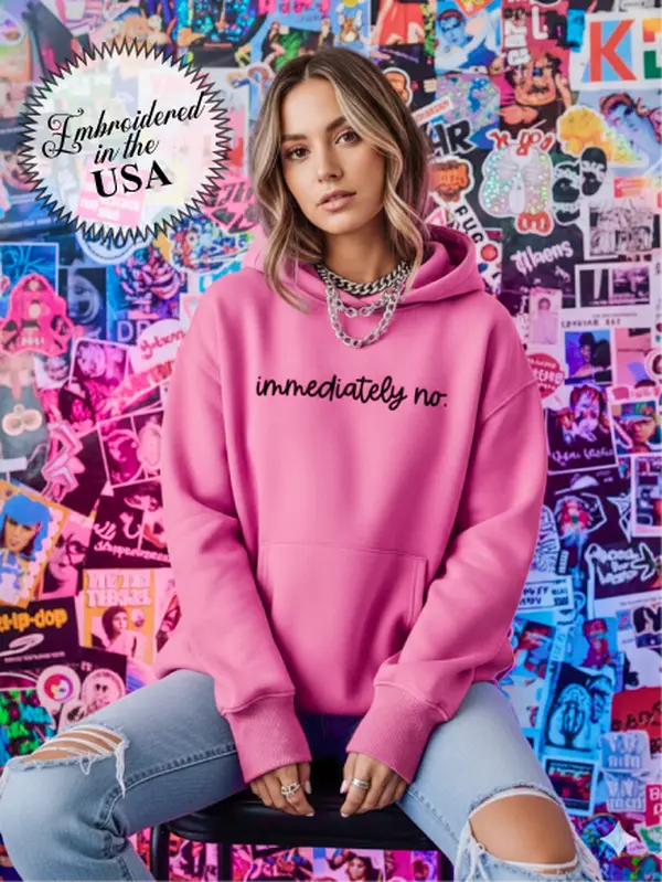 Immediately No ~ Embroidered Unisex Hoodie Stitched in the USA