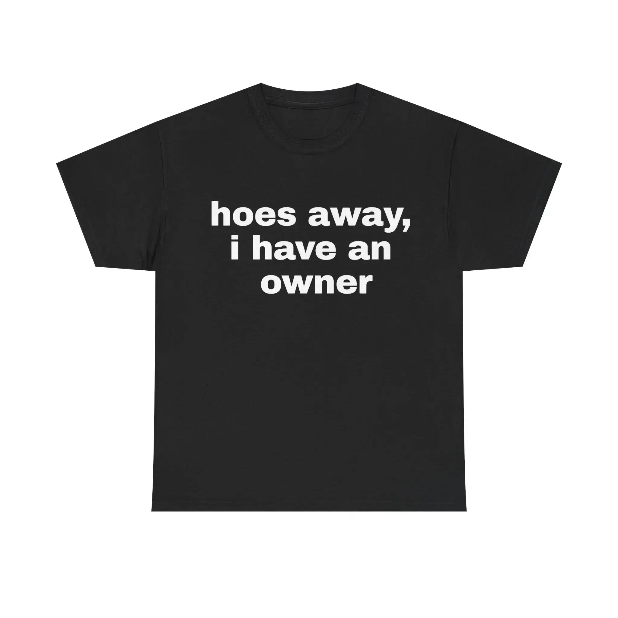 100% cotton ho*s away i have an owner t-shirt | funny gift for boyfriend / husband | funny tee