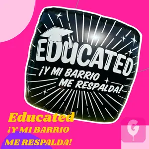 Educated ¡Y MI BARRIO ME RESPALDA! Educated ¡Y MI BARRIO ME RESPALDA!